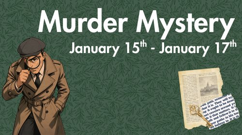 Murder Mystery Week-end - January 15th - January 17th!